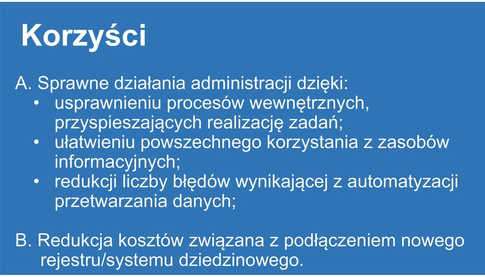 przyspieszających realizację zadań; ułatwieniu powszechnego korzystania z zasobów