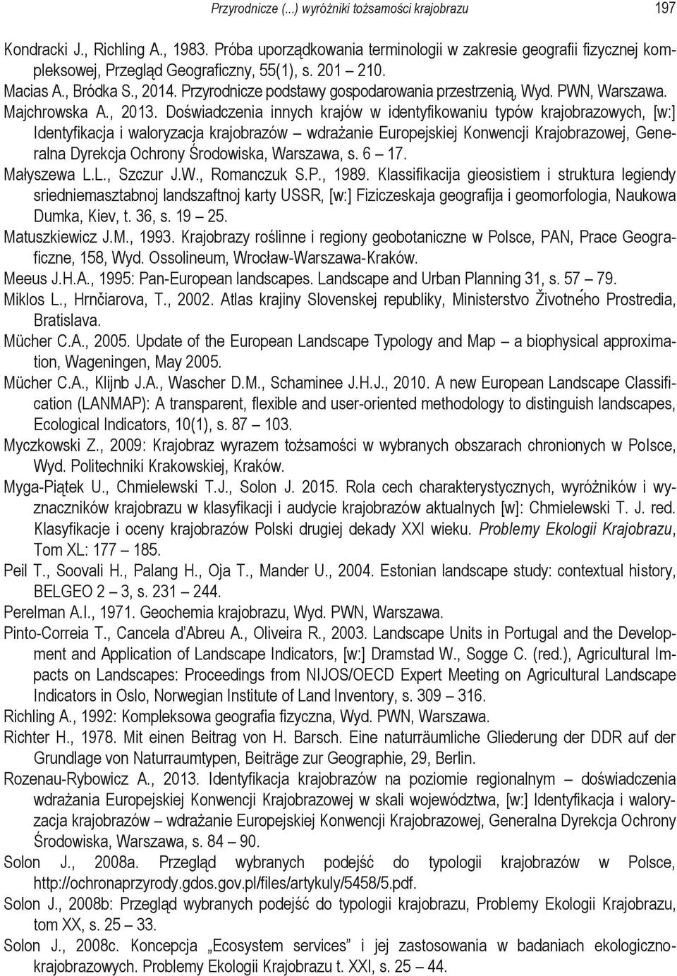 Doświadczenia innych krajów w identyfikowaniu typów krajobrazowych, [w:] Identyfikacja i waloryzacja krajobrazów wdrażanie Europejskiej Konwencji Krajobrazowej, Generalna Dyrekcja Ochrony Środowiska,