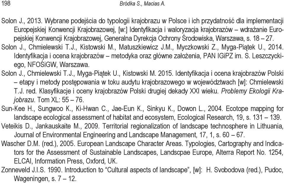 Konwencji Krajobrazowej, Generalna Dyrekcja Ochrony Środowiska, Warszawa, s. 18 27. Solon J., Chmielewski T.J., Kistowski M., Matuszkiewicz J.M., Myczkowski Z., MygaPiątek U., 2014.