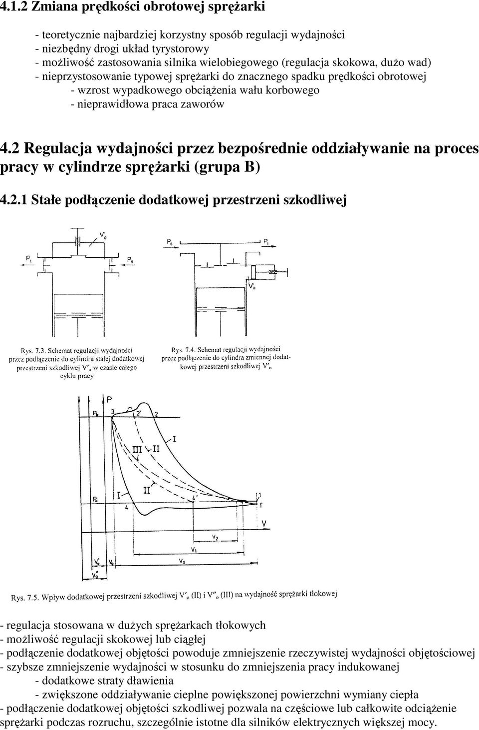 2 Regulacja wydajności przez bezpośrednie oddziaływanie na proces pracy w cylindrze spręŝarki (grupa B) 4.2.1 Stałe podłączenie dodatkowej przestrzeni szkodliwej - regulacja stosowana w duŝych