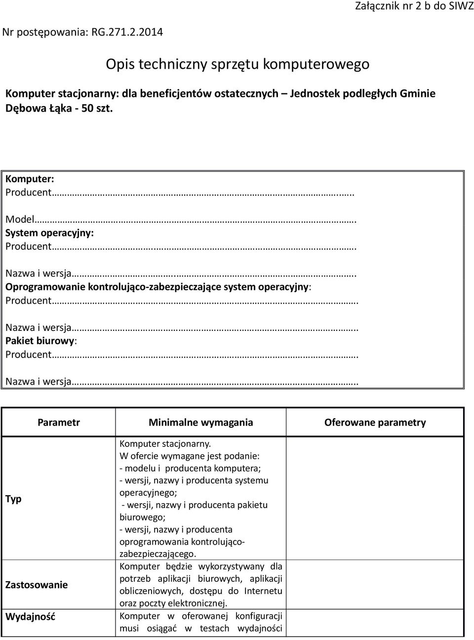 Nazwa i wersja.. Parametr Minimalne wymagania Oferowane parametry Typ Zastosowanie Wydajność Komputer stacjonarny.