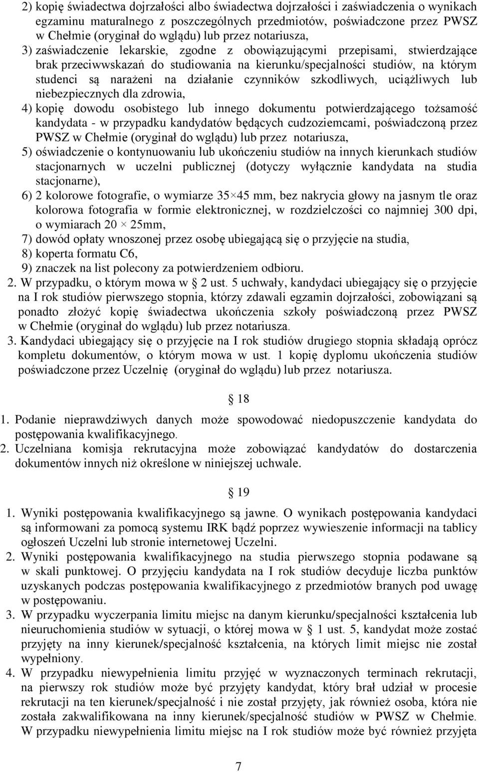 działanie czynników szkodliwych, uciążliwych lub niebezpiecznych dla zdrowia, 4) kopię dowodu osobistego lub innego dokumentu potwierdzającego tożsamość kandydata - w przypadku kandydatów będących