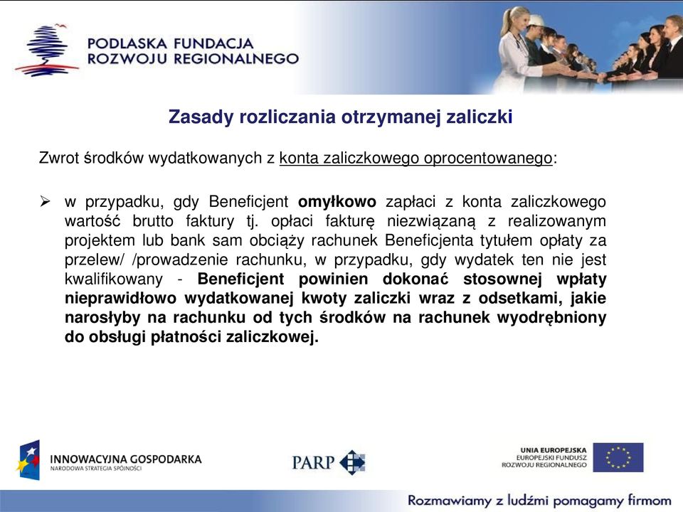 opłaci fakturę niezwiązaną z realizowanym projektem lub bank sam obciąży rachunek Beneficjenta tytułem opłaty za przelew/ /prowadzenie rachunku, w