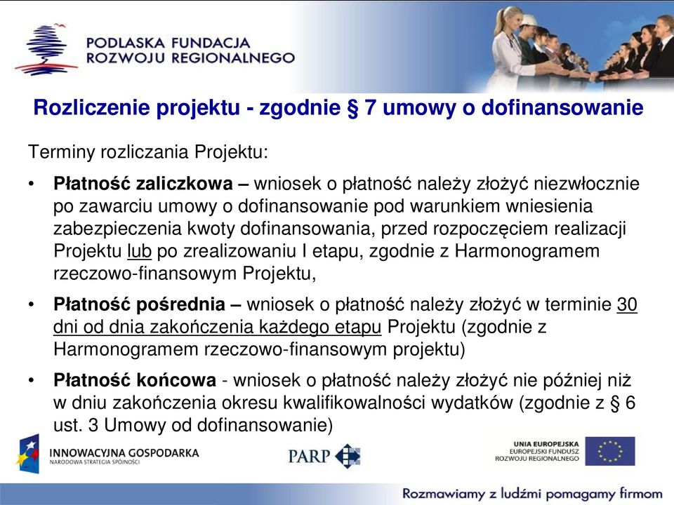 rzeczowo-finansowym Projektu, Płatność pośrednia wniosek o płatność należy złożyć w terminie 30 dni od dnia zakończenia każdego etapu Projektu (zgodnie z Harmonogramem