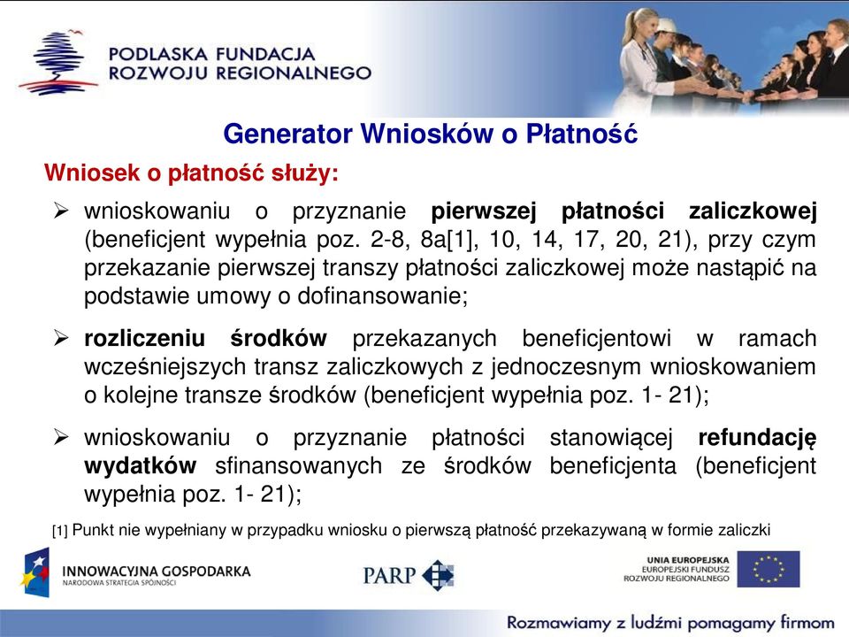 przekazanych beneficjentowi w ramach wcześniejszych transz zaliczkowych z jednoczesnym wnioskowaniem o kolejne transze środków (beneficjent wypełnia poz.