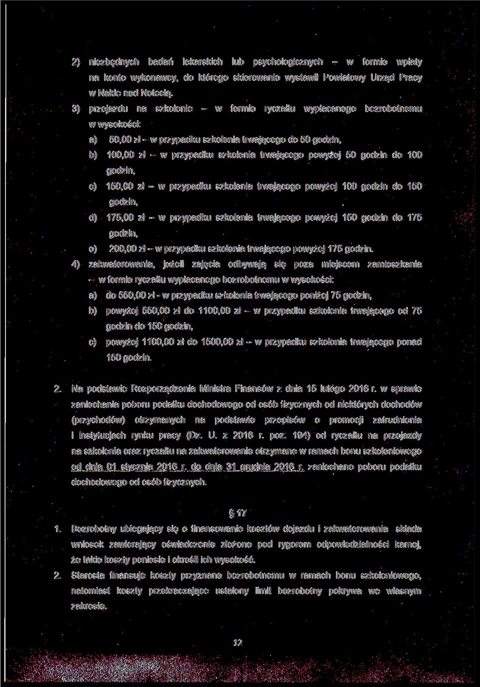 powyżej 50 godzin do 100 godzin, c) 150,00 zł - w przypadku szkolenia trwającego powyżej 100 godzin do 150 godzin, d) 175,00 zł - w przypadku szkolenia trwającego powyżej 150 godzin do 175 godzin, e)