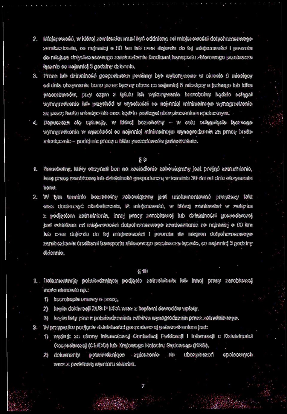 Praca lub działalność gospodarcza powinny być wykonywane w okresie 8 miesięcy od dnia otrzymania bonu przez łączny okres co najmniej 6 miesięcy u jednego lub kilku pracodawców, przy czym z tytułu ich