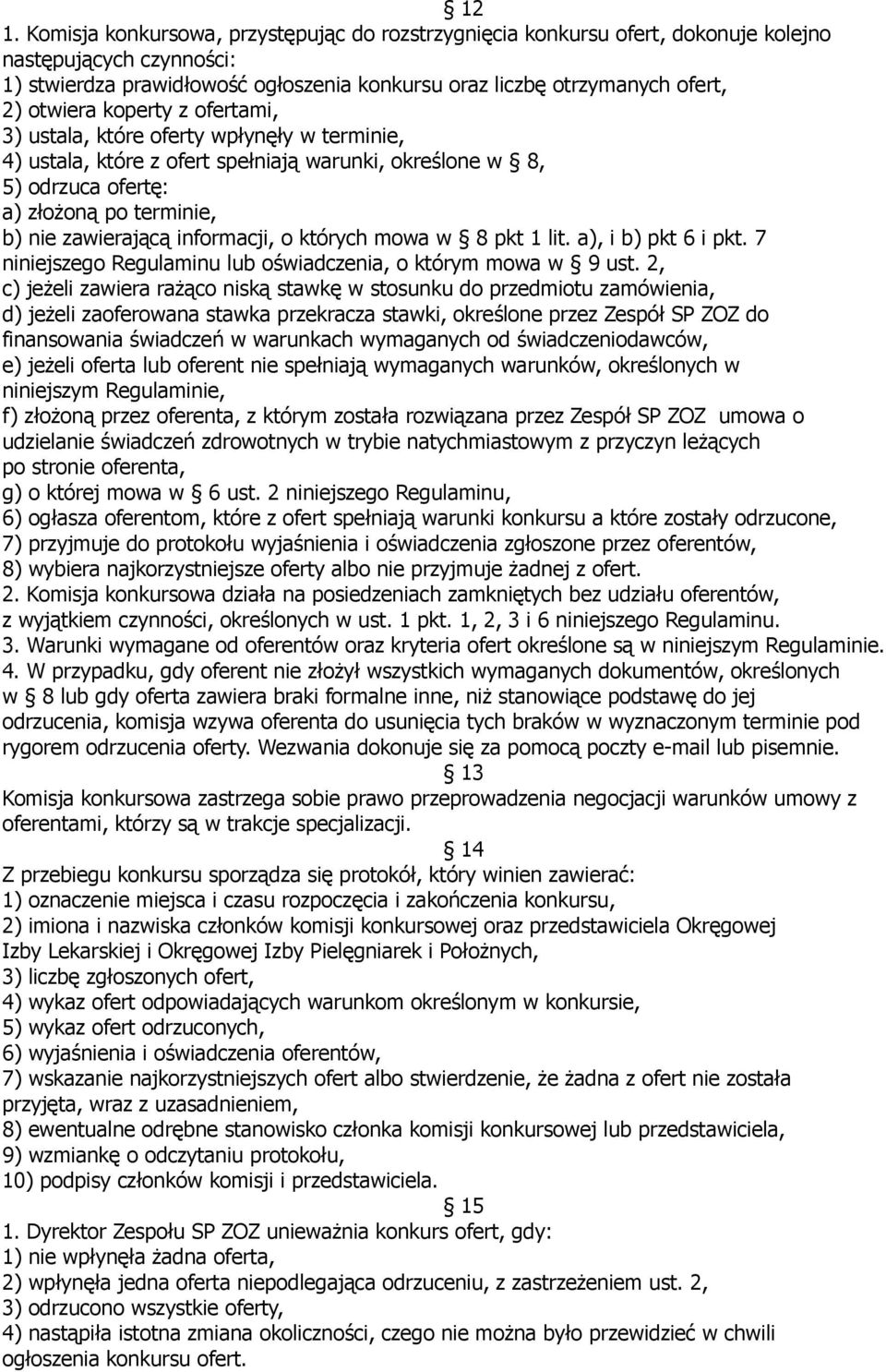 informacji, o których mowa w 8 pkt 1 lit. a), i b) pkt 6 i pkt. 7 niniejszego Regulaminu lub oświadczenia, o którym mowa w 9 ust.