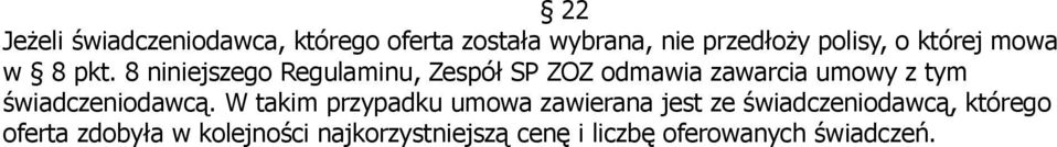 8 niniejszego Regulaminu, Zespół SP ZOZ odmawia zawarcia umowy z tym świadczeniodawcą.