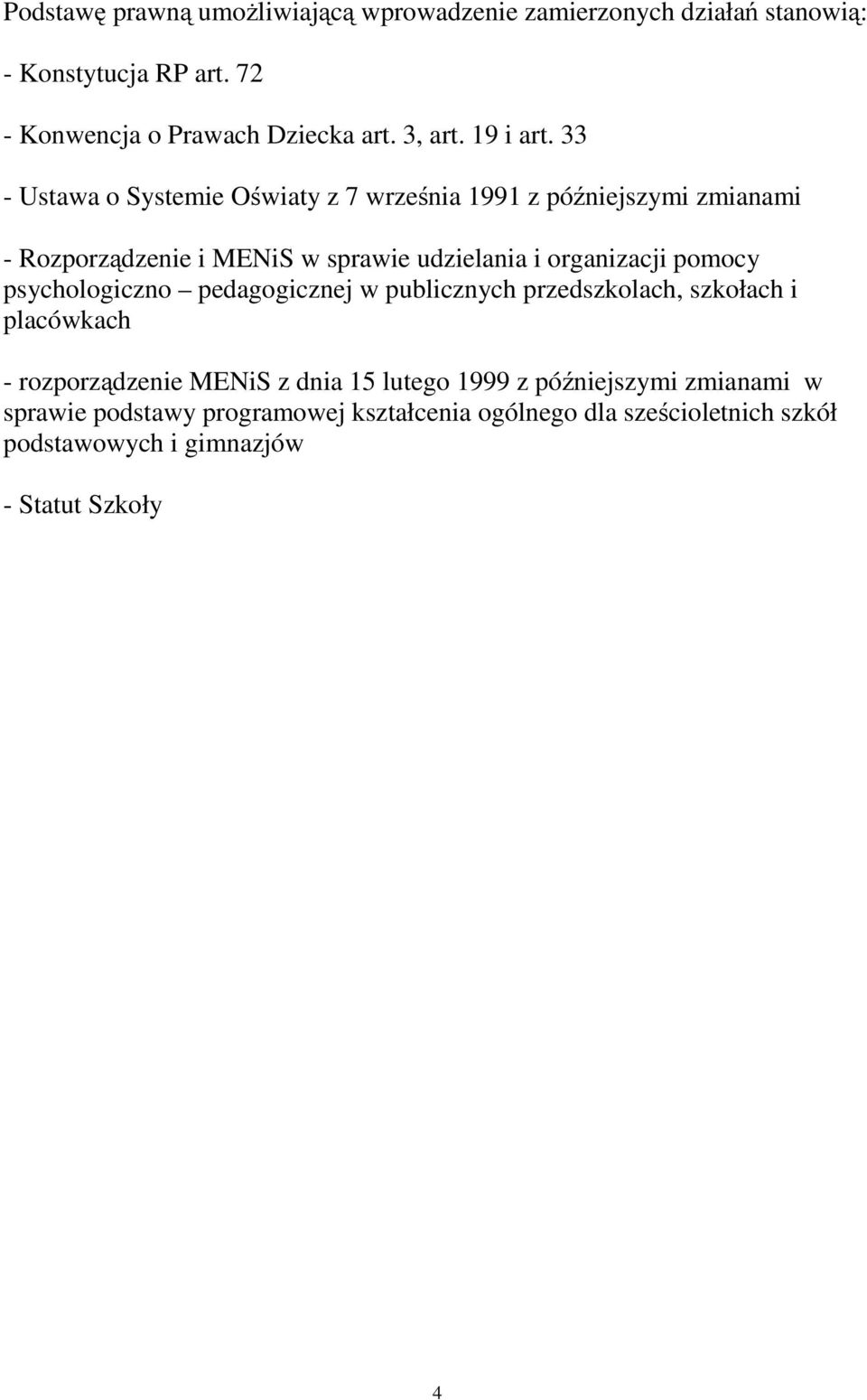 33 - Ustawa o Systemie Oświaty z 7 września 1991 z późniejszymi zmianami - Rozporządzenie i MENiS w sprawie udzielania i organizacji pomocy