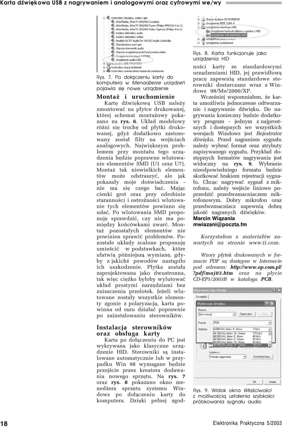 na rys. 6. Uk³ad modelowy rûøni sií trochí od p³ytki drukowanej, gdyø dodatkowo zastosowany zosta³ filtr na wejúciach analogowych.
