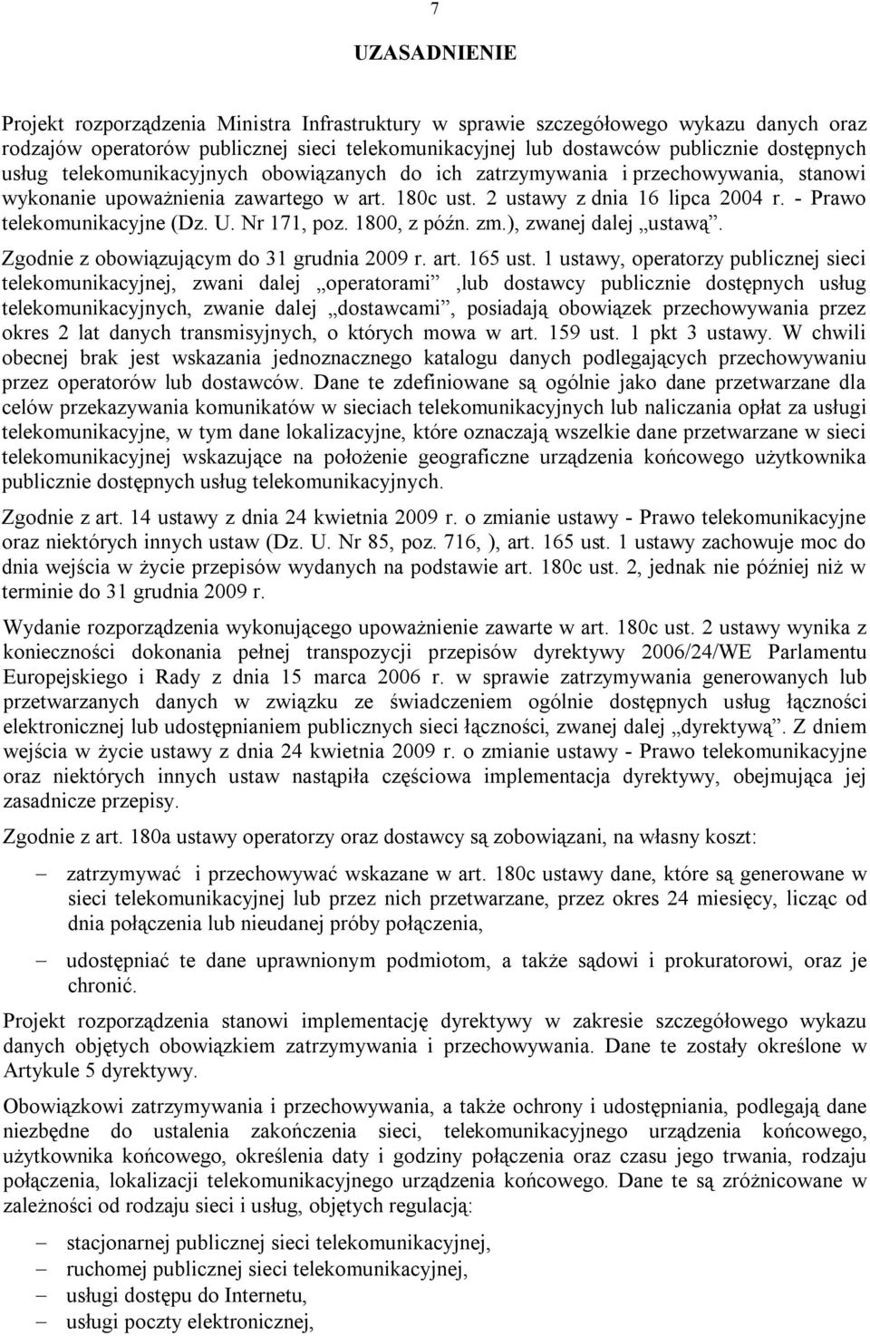 U. Nr 171, poz. 1800, z późn. zm.), zwanej dalej ustawą. Zgodnie z obowiązującym do 31 grudnia 2009 r. art. 165 ust.