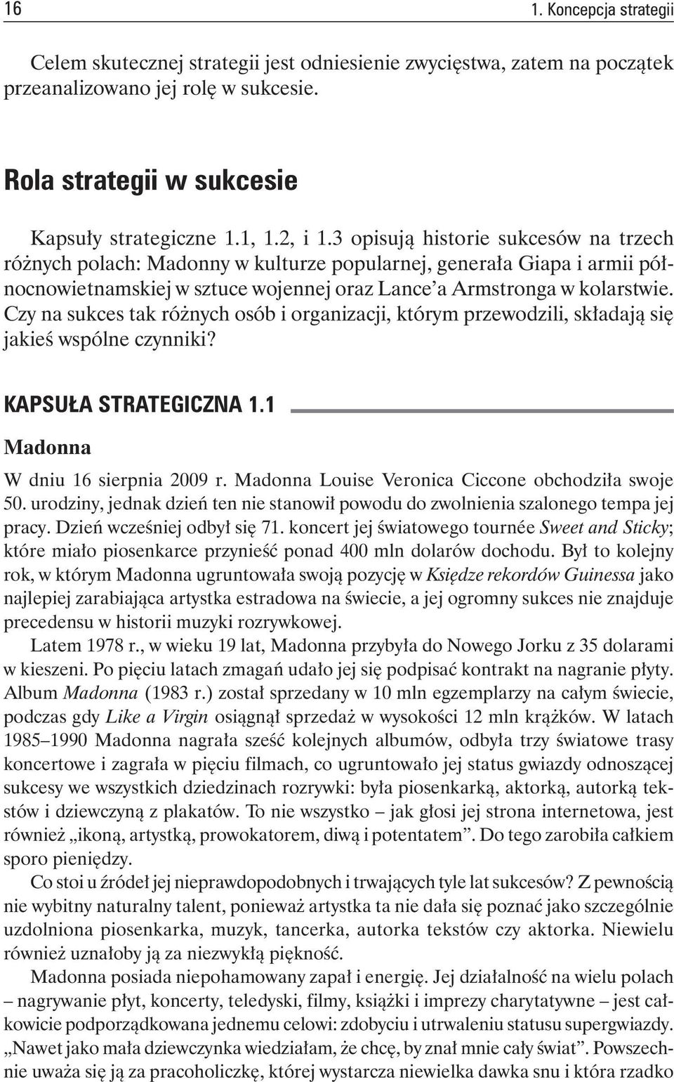 Czy na sukces tak różnych osób i organizacji, którym przewodzili, składają się jakieś wspólne czynniki? KAPSUŁA STRATEGICZNA 1.1 Madonna W dniu 16 sierpnia 2009 r.