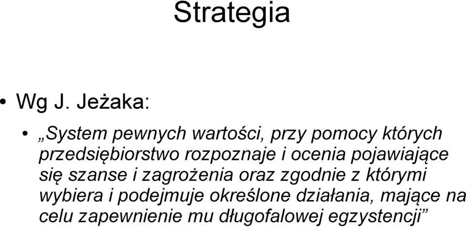 przedsiębiorstwo rozpoznaje i ocenia pojawiające się szanse i