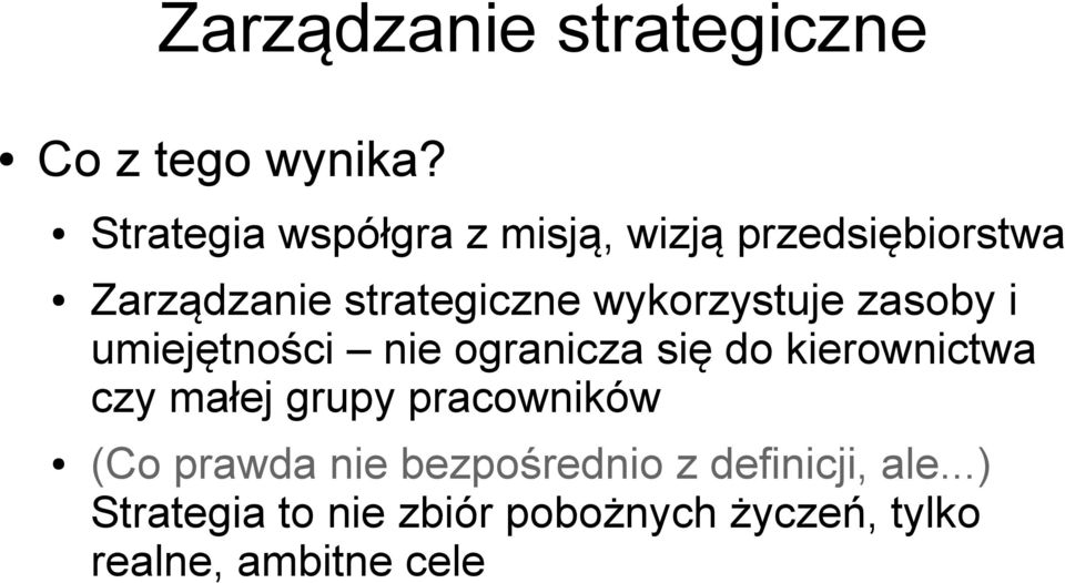 wykorzystuje zasoby i umiejętności nie ogranicza się do kierownictwa czy małej