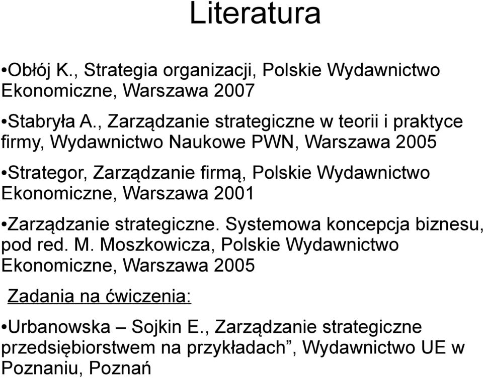 Wydawnictwo Ekonomiczne, Warszawa 2001 Zarządzanie strategiczne. Systemowa koncepcja biznesu, pod red. M.