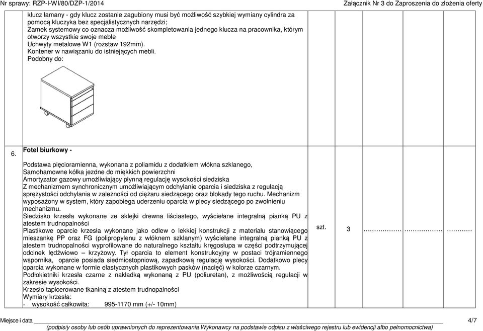 Fotel biurkowy - Podstawa pięcioramienna, wykonana z poliamidu z dodatkiem włókna szklanego, Samohamowne kółka jezdne do miękkich powierzchni Amortyzator gazowy umożliwiający płynną regulację