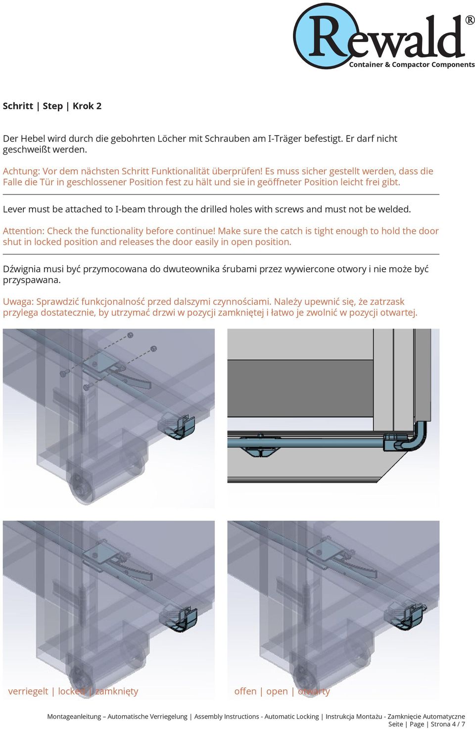 Lever must be attached to ӏ-beam through the drilled holes with screws and must not be welded. Attention: Check the functionality before continue!