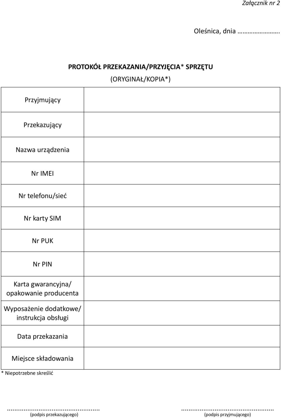 urządzenia Nr IMEI Nr telefonu/sied Nr karty SIM Nr PUK Nr PIN Karta gwarancyjna/ opakowanie