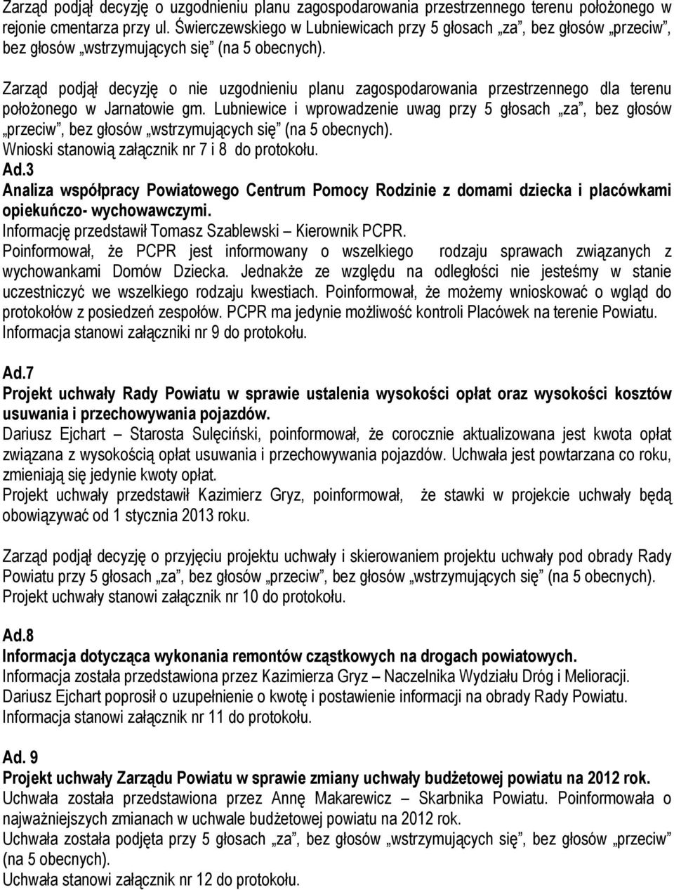 Zarząd podjął decyzję o nie uzgodnieniu planu zagospodarowania przestrzennego dla terenu połoŝonego w Jarnatowie gm.