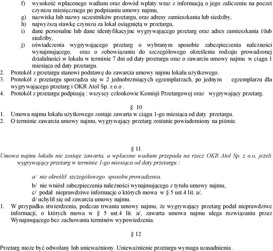 oświadczenia wygrywającego przetarg o wybranym sposobie zabezpieczenia należności wynajmującego, oraz o zobowiązaniu do szczegółowego określenia rodzaju prowadzonej działalności w lokalu w terminie 7