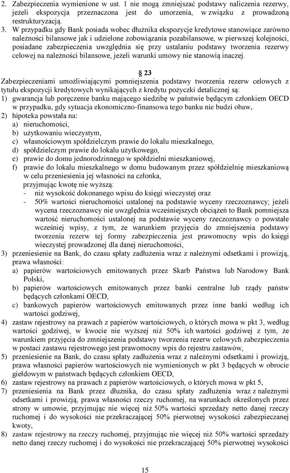 uwzględnia się przy ustalaniu podstawy tworzenia rezerwy celowej na należności bilansowe, jeżeli warunki umowy nie stanowią inaczej.