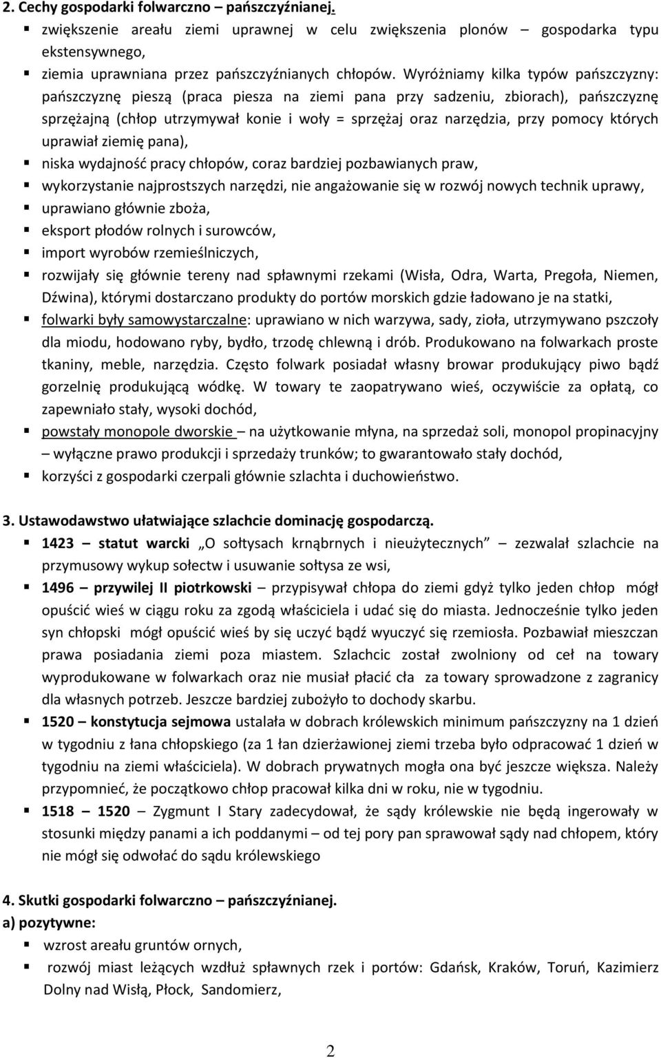 pomocy których uprawiał ziemię pana), niska wydajnośd pracy chłopów, coraz bardziej pozbawianych praw, wykorzystanie najprostszych narzędzi, nie angażowanie się w rozwój nowych technik uprawy,