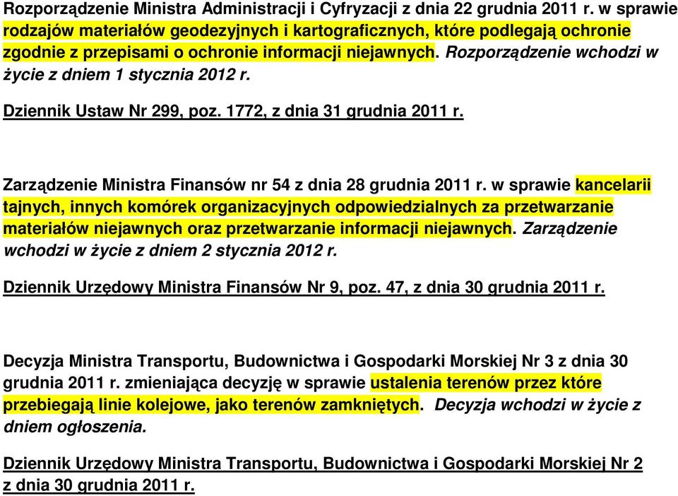 Dziennik Ustaw Nr 299, poz. 1772, z dnia 31 grudnia 2011 r. Zarządzenie Ministra Finansów nr 54 z dnia 28 grudnia 2011 r.