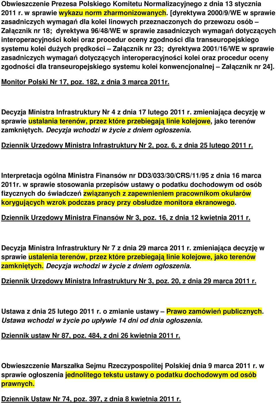 interoperacyjności kolei oraz procedur oceny zgodności dla transeuropejskiego systemu kolei duŝych prędkości Załącznik nr 23; dyrektywa 2001/16/WE w sprawie zasadniczych wymagań dotyczących