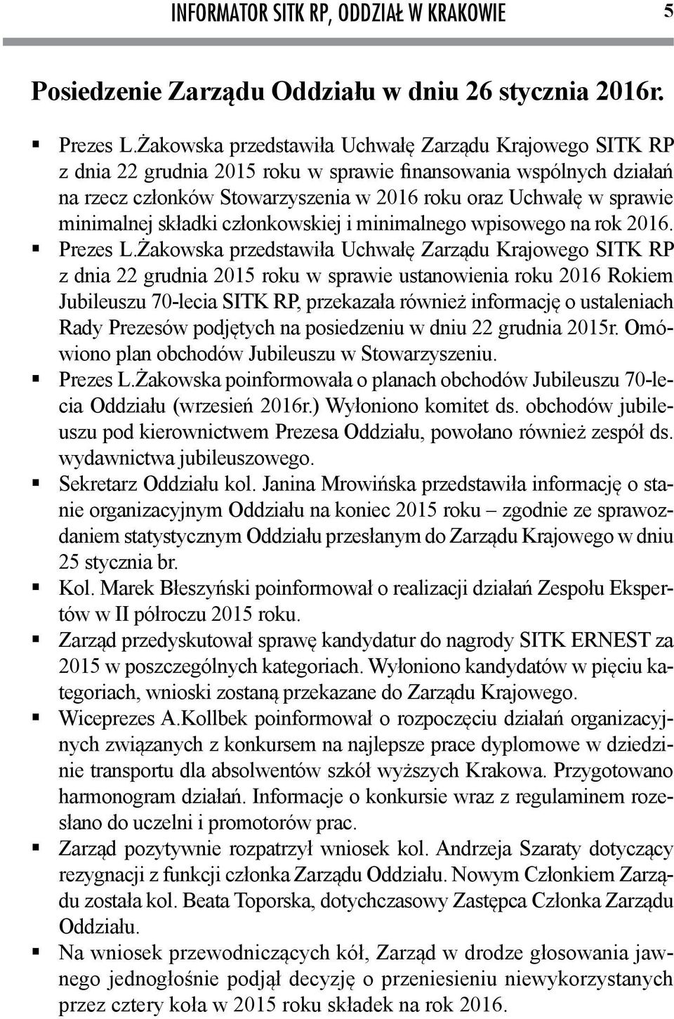 minimalnej składki członkowskiej i minimalnego wpisowego na rok 2016. Prezes L.