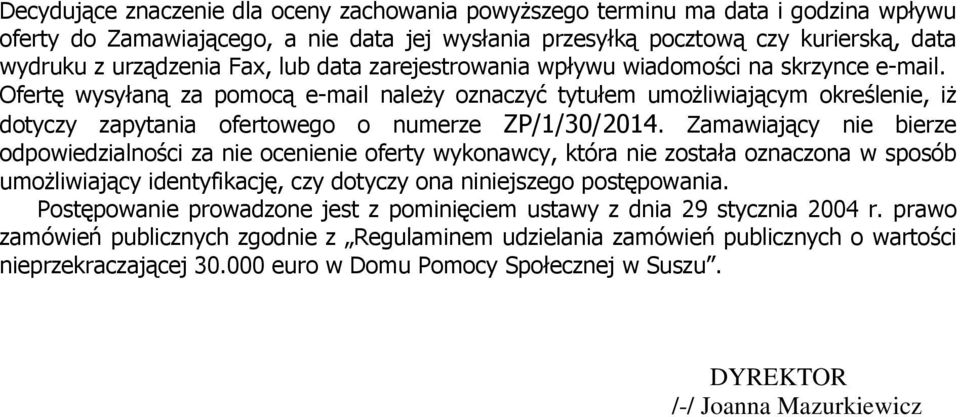 Ofertę wysyłaną za pomocą e-mail należy oznaczyć tytułem umożliwiającym określenie, iż dotyczy zapytania ofertowego o numerze ZP/1/30/2014.