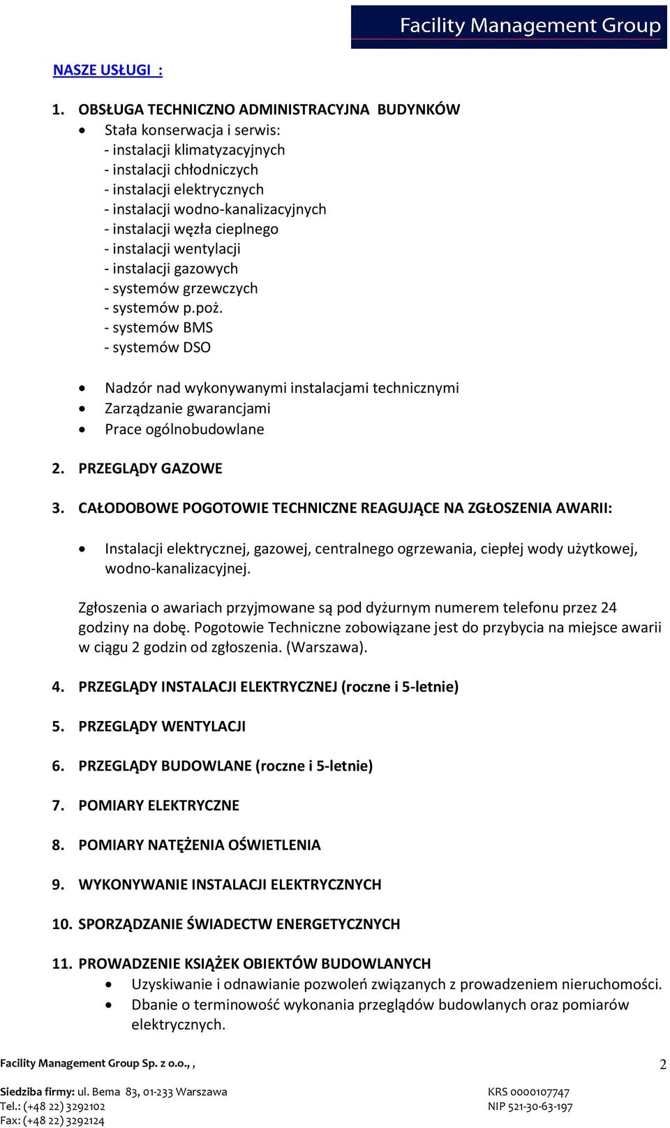 instalacji węzła cieplnego - instalacji wentylacji - instalacji gazowych - systemów grzewczych - systemów p.poż.