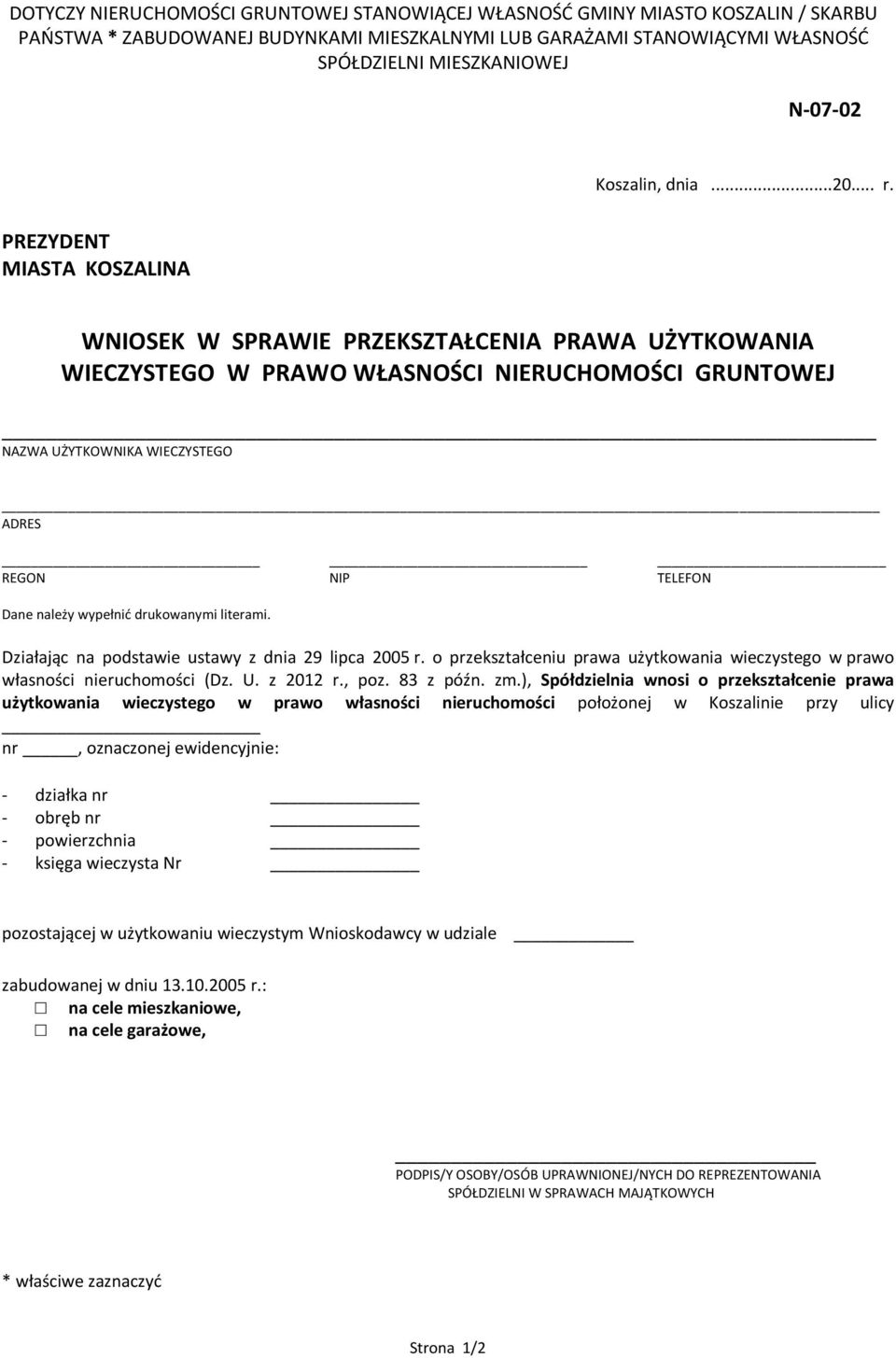 drukowanymi literami. Działając na podstawie ustawy z dnia 29 lipca 2005 r. o przekształceniu prawa użytkowania wieczystego w prawo własności nieruchomości (Dz. U. z 2012 r., poz. 83 z późn. zm.