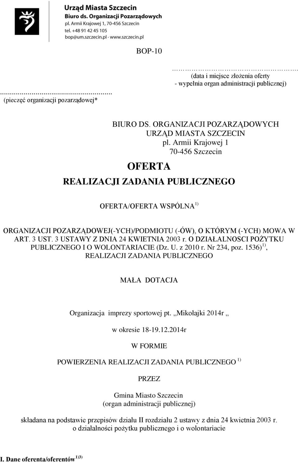 3 USTAWY Z DNIA 24 KWIETNIA 2003 r. O DZIAŁALNOSCI POŻYTKU PUBLICZNEGO I O WOLONTARIACIE (Dz. U. z 2010 r. Nr 234, poz.