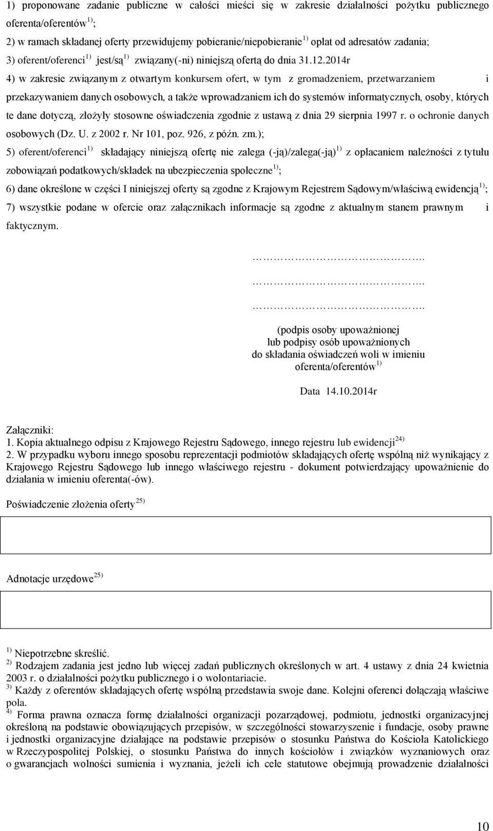 2014r 4) w zakresie związanym z otwartym konkursem ofert, w tym z gromadzeniem, przetwarzaniem i przekazywaniem danych osobowych, a także wprowadzaniem ich do systemów informatycznych, osoby, których