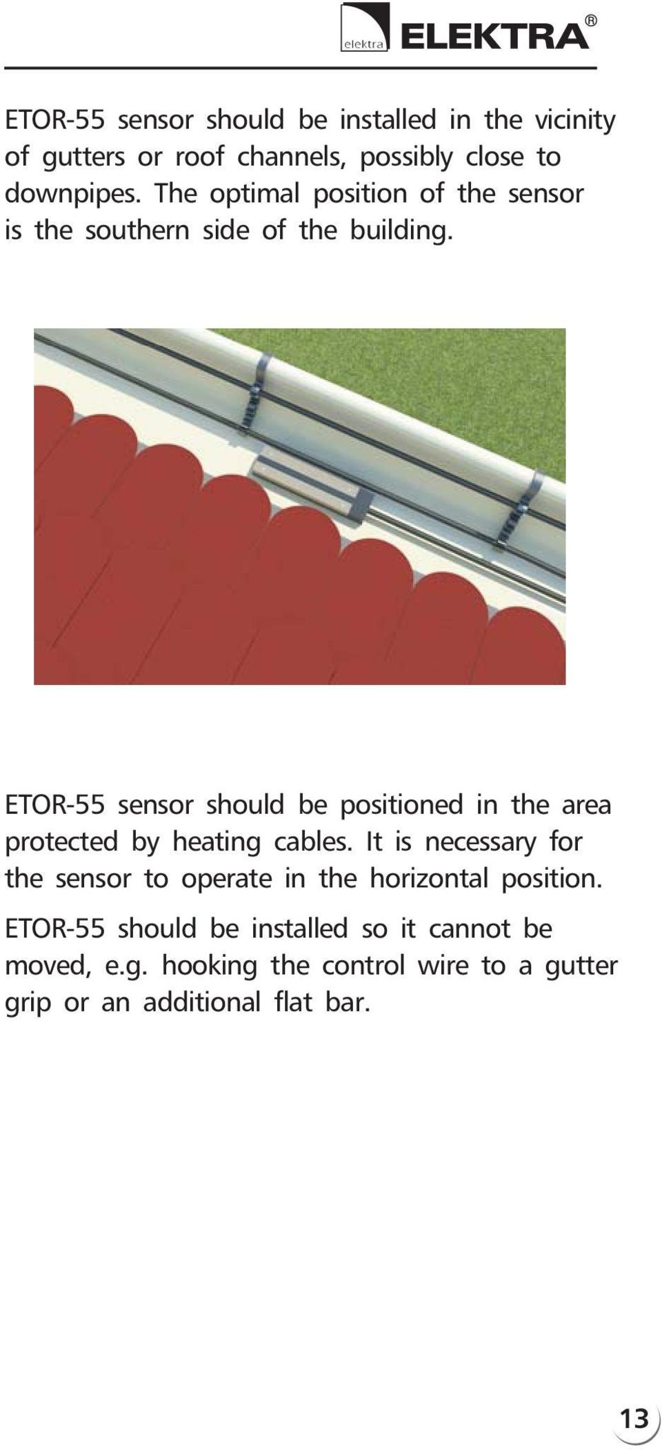 ETOR-55 sensor should be positioned in the area protected by heating cables.