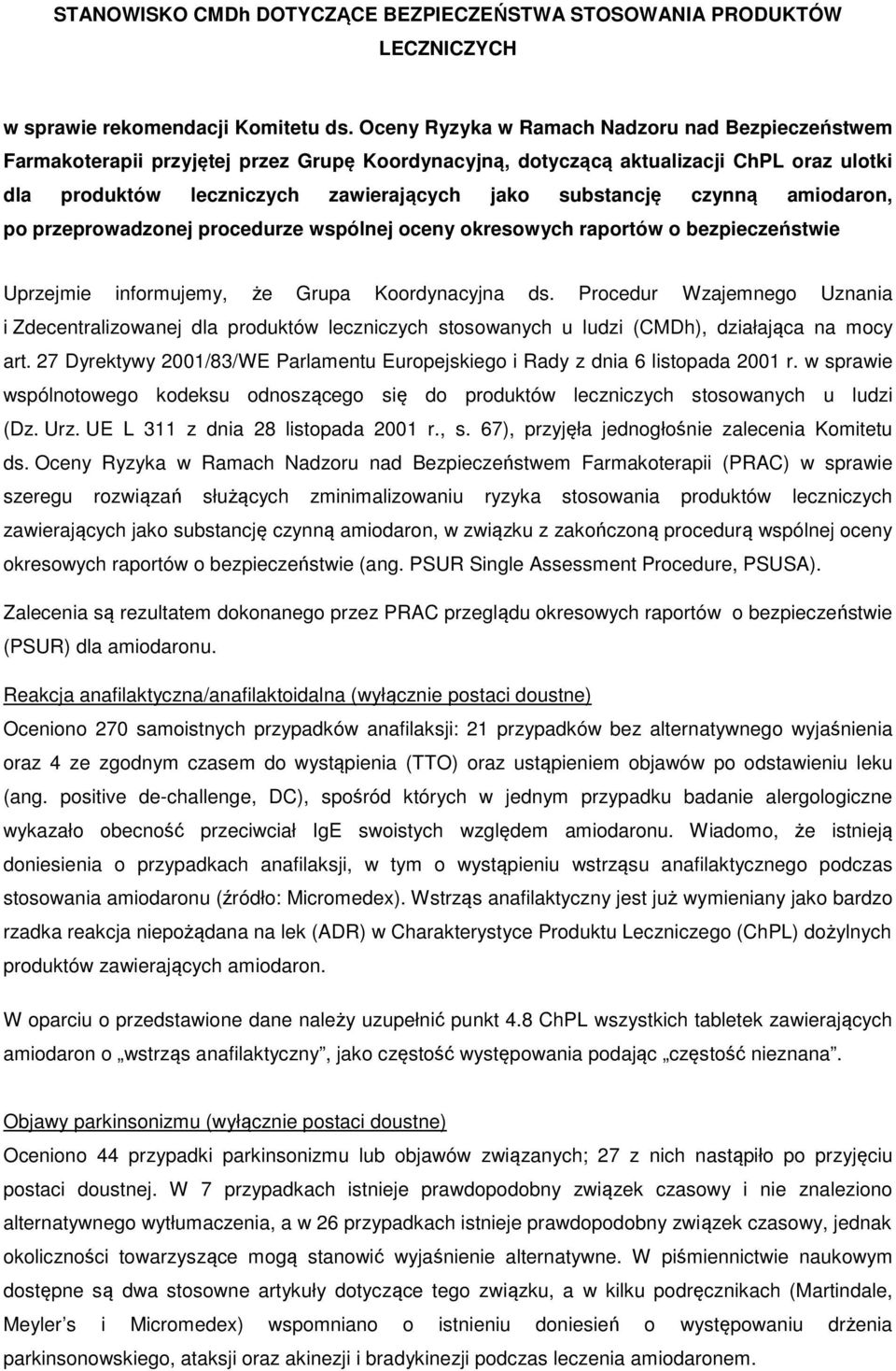 czynną amiodaron, po przeprowadzonej procedurze wspólnej oceny okresowych raportów o bezpieczeństwie Uprzejmie informujemy, że Grupa Koordynacyjna ds.