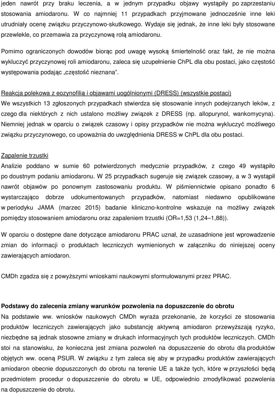 Wydaje się jednak, że inne leki były stosowane przewlekle, co przemawia za przyczynową rolą amiodaronu.