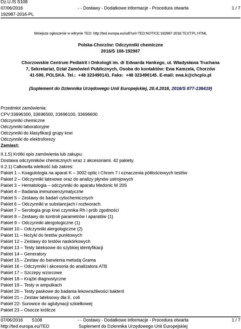 Władysława Truchana 7, Sekretariat, Dział Zamówień Publicznych, Osoba do kontaktów: Ewa Kamzela, Chorzów 41