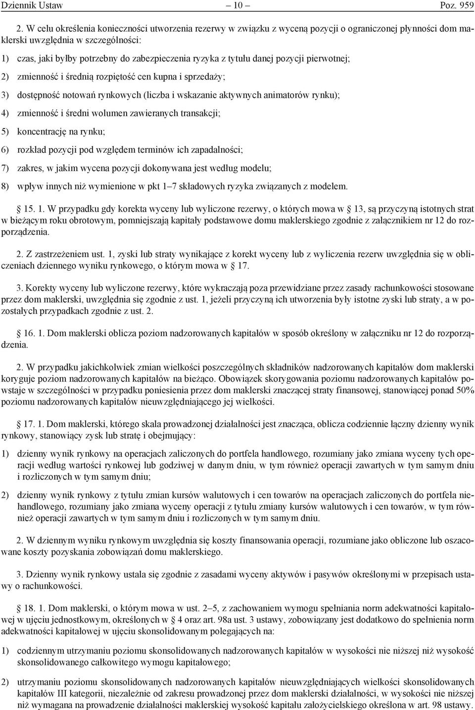 z tytułu danej pozycji pierwotnej; 2) zmienność i średnią rozpiętość cen kupna i sprzedaży; 3) dostępność notowań rynkowych (liczba i wskazanie aktywnych animatorów rynku); 4) zmienność i średni