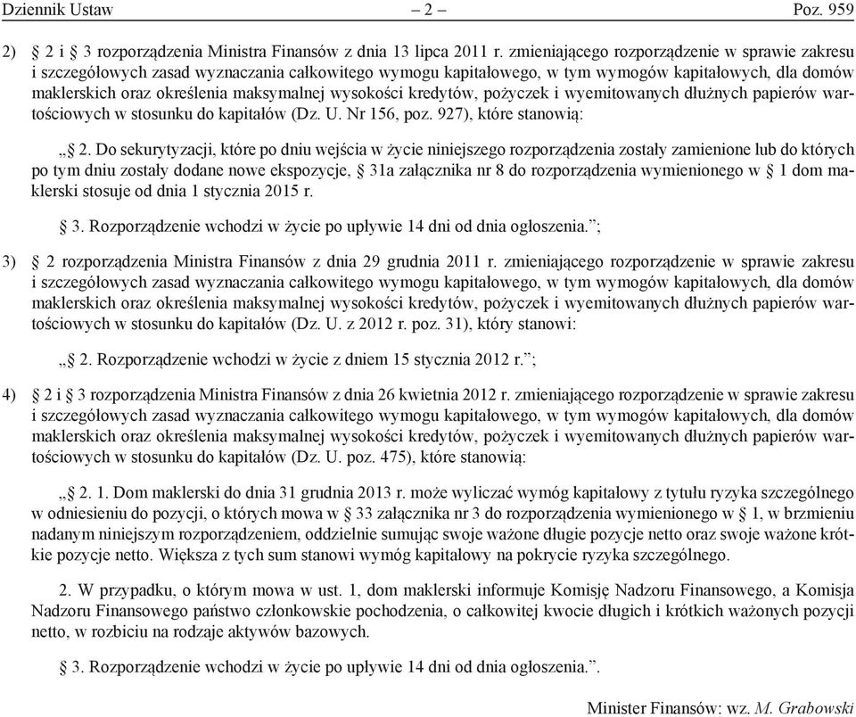 wysokości kredytów, pożyczek i wyemitowanych dłużnych papierów wartościowych w stosunku do kapitałów (Dz. U. Nr 156, poz. 927), które stanowią: 2.