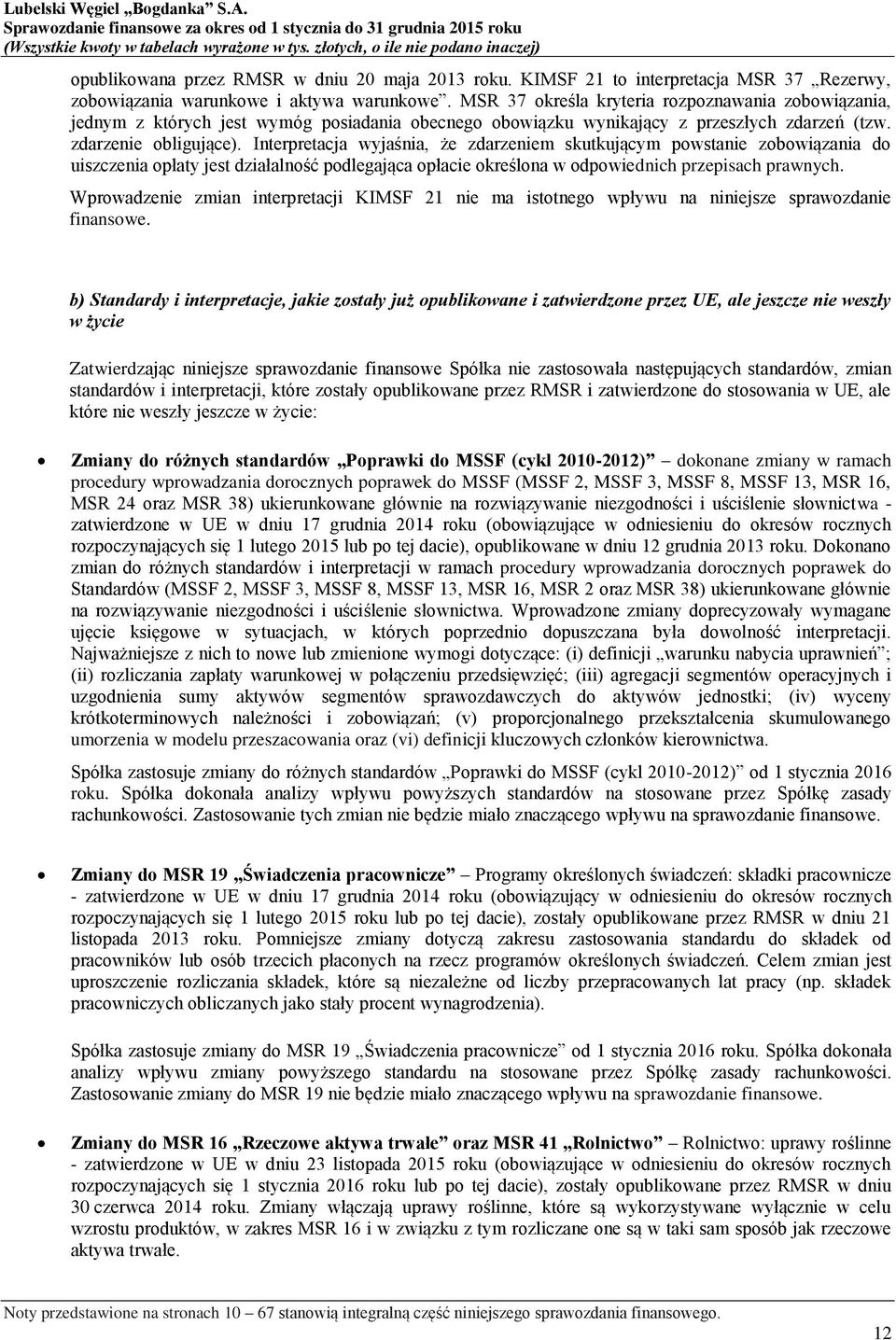 Interpretacja wyjaśnia, że zdarzeniem skutkującym powstanie zobowiązania do uiszczenia opłaty jest działalność podlegająca opłacie określona w odpowiednich przepisach prawnych.