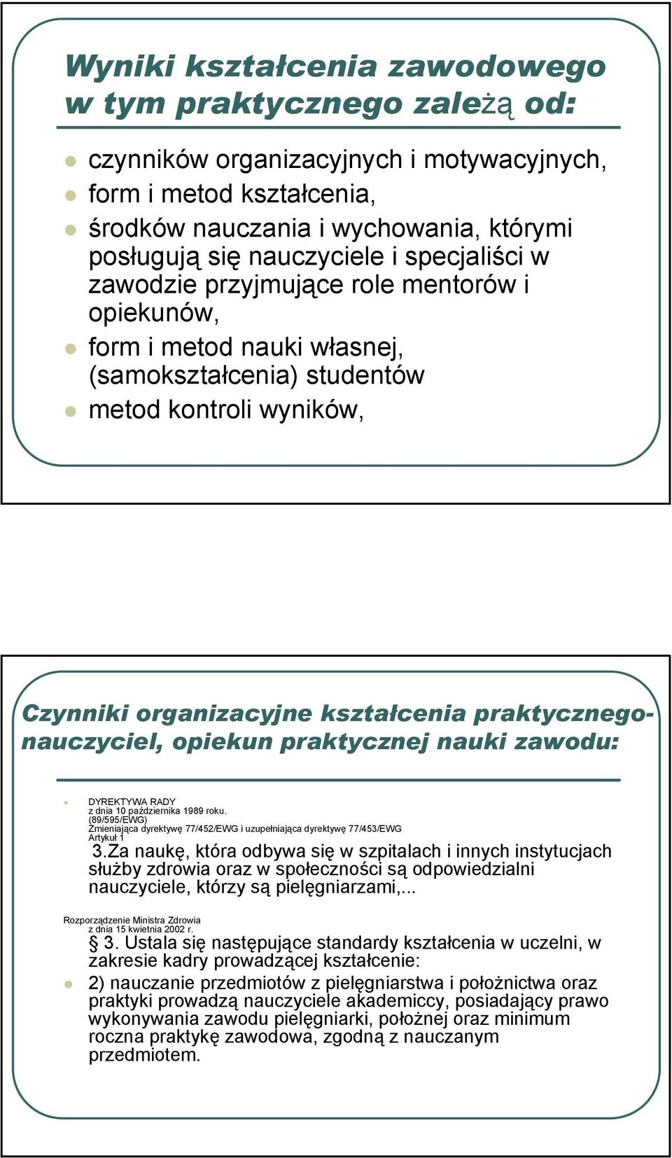 praktycznegonauczyciel, opiekun praktycznej nauki zawodu: DYREKTYWA RADY z dnia 10 października 1989 roku.