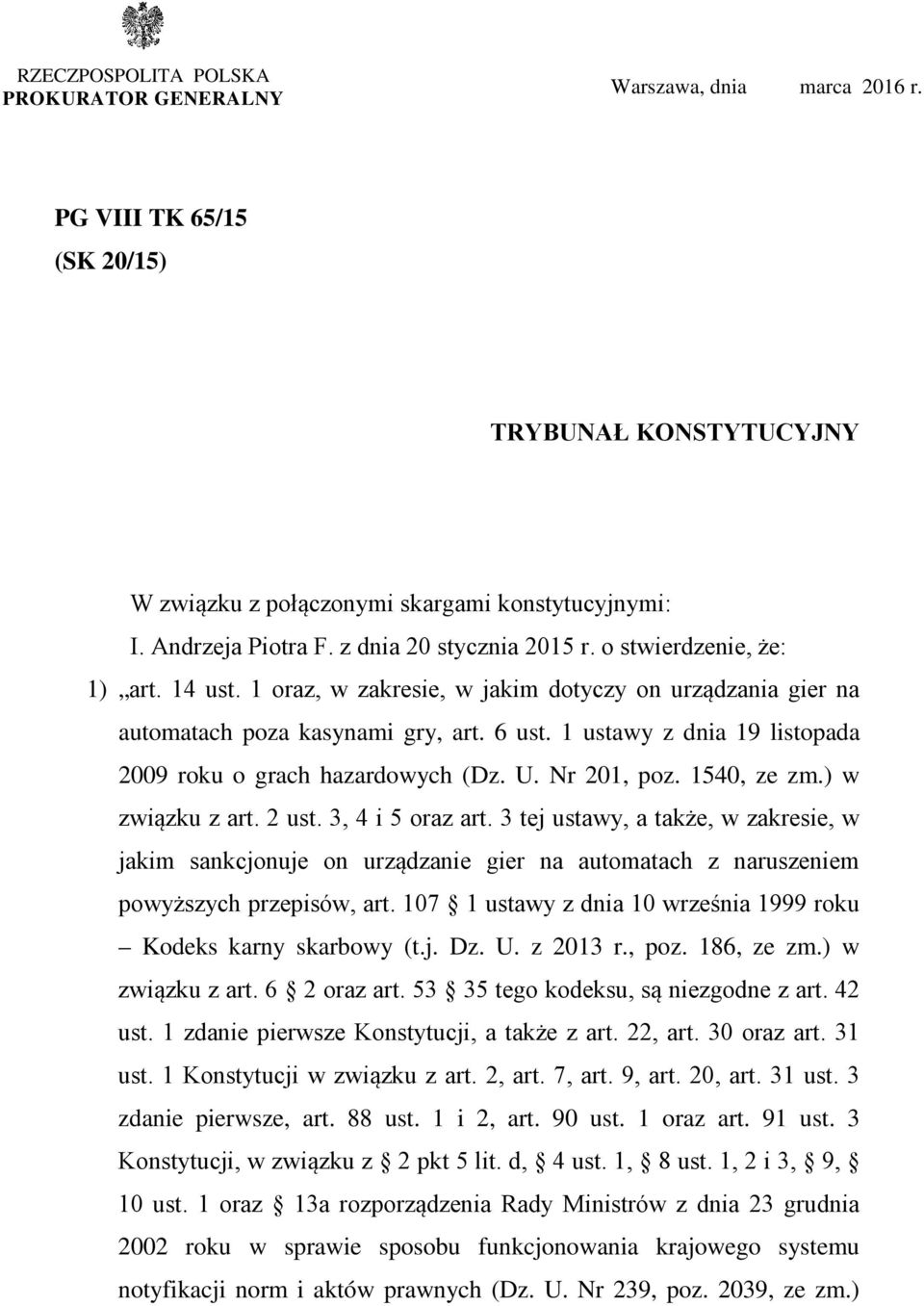 1 ustawy z dnia 19 listopada 2009 roku o grach hazardowych (Dz. U. Nr 201, poz. 1540, ze zm.) w związku z art. 2 ust. 3, 4 i 5 oraz art.