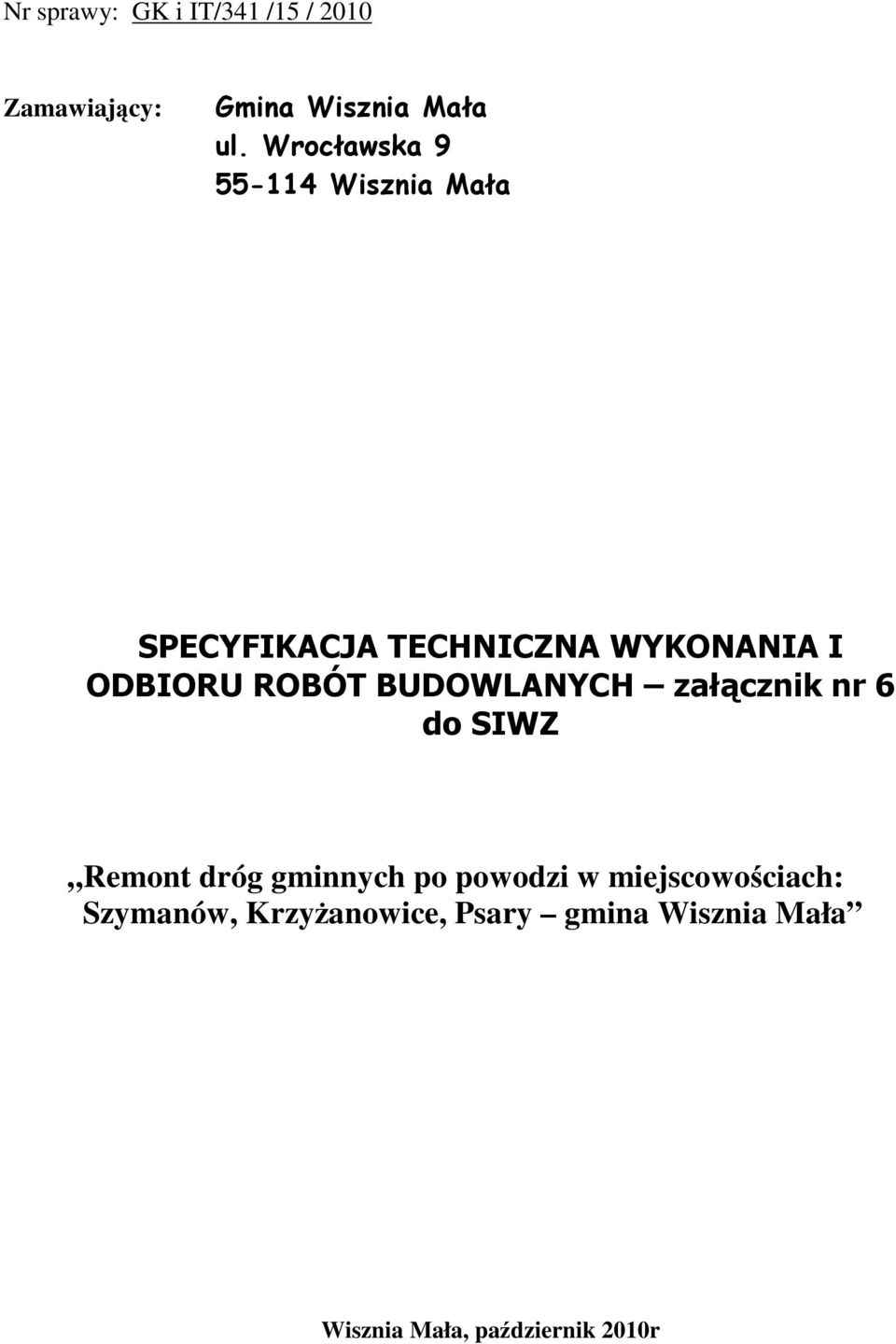 ROBÓT BUDOWLANYCH załącznik nr 6 do SIWZ Remont dróg gminnych po powodzi w