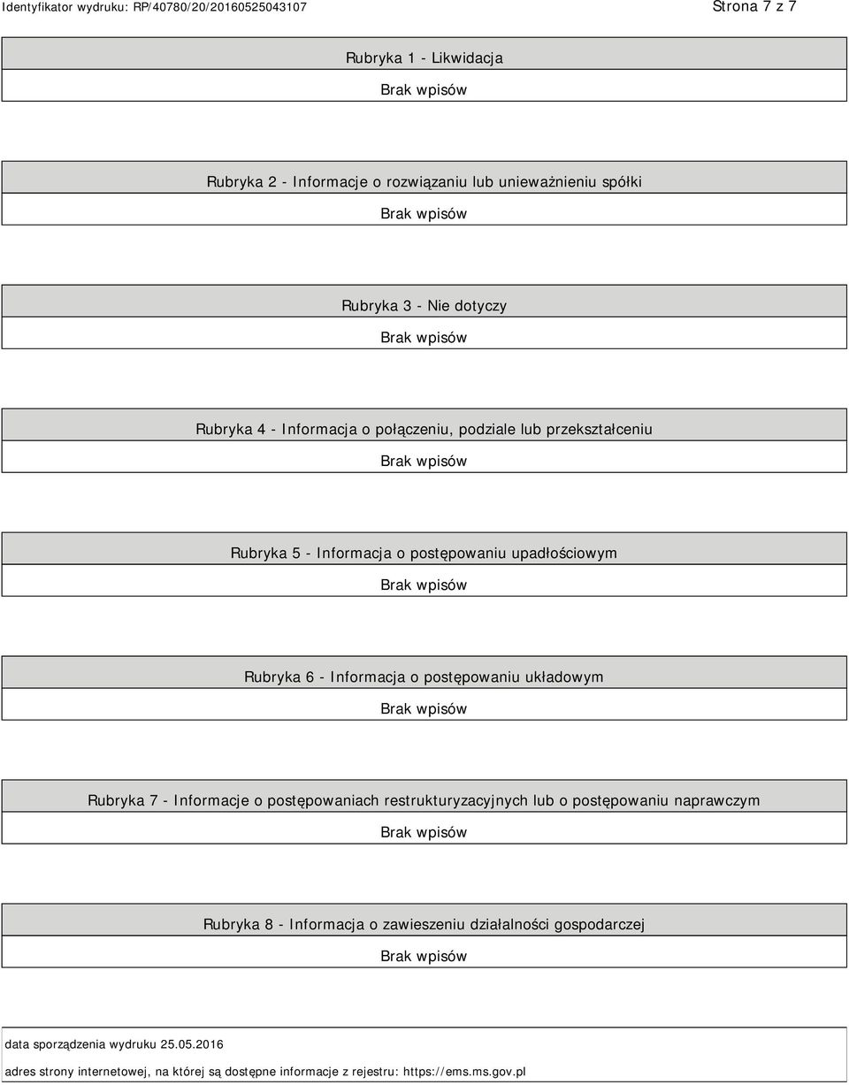 postępowaniu układowym Rubryka 7 - Informacje o postępowaniach restrukturyzacyjnych lub o postępowaniu naprawczym Rubryka 8 - Informacja o