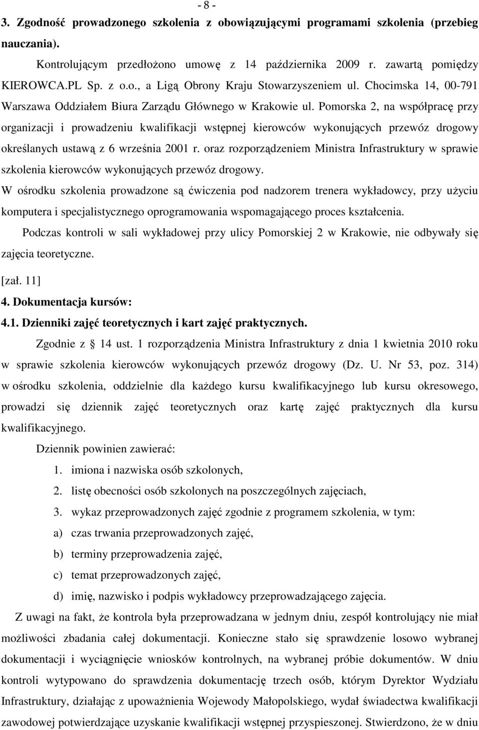 Pomorska 2, na współpracę przy organizacji i prowadzeniu kwalifikacji wstępnej kierowców wykonujących przewóz drogowy określanych ustawą z 6 września 2001 r.