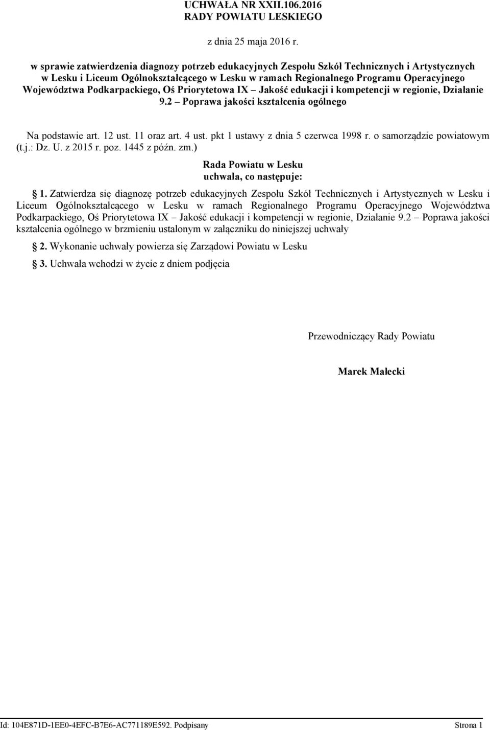 IX Jkść edukcji i kmpetencji w reginie, Dziłnie 9.2 Pprw jkści ksztłceni gólneg N pdstwie rt. 12 ust. 11 rz rt. 4 ust. pkt 1 ustwy z dni 5 czerwc 1998 r. smrządzie pwitwym (t.j.: Dz. U. z 2015 r. pz.