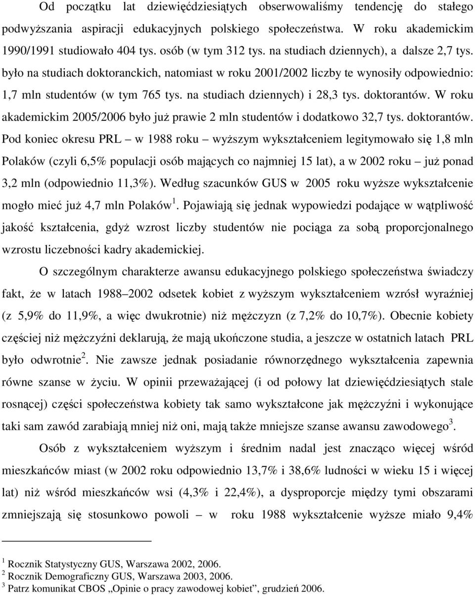 na studiach dziennych) i 28,3 tys. doktorantów.