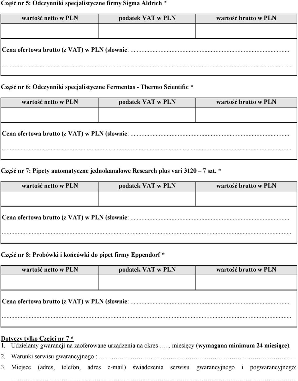 * Część nr 8: Probówki i końcówki do pipet firmy Eppendorf * Dotyczy tylko Części nr 7 * 1.